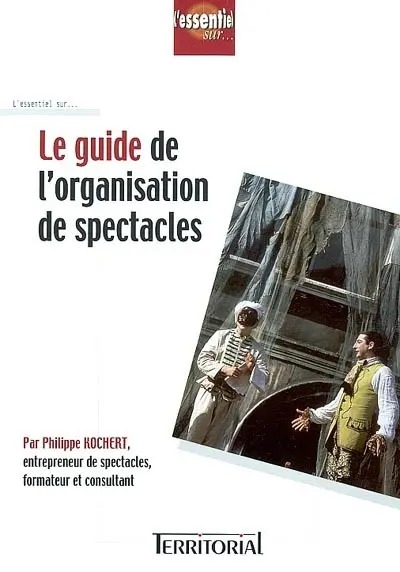 Le guide de l'organisation de spectacles