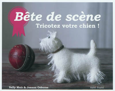 Bête de scène : tricotez...