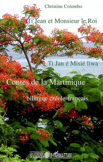 Ti Jean et Monsieur le Roi : contes de la Martinique : bilingue créole-français. Ti Jan é Misié liwa