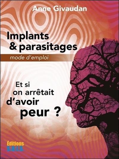 Implants & parasitages : mode d'emploi : et si on arrêtait d'avoir peur ?