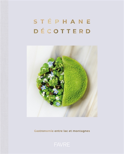 Stéphane Décotterd : gastronomie entre lac et montagnes