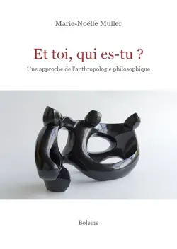 Et toi, qui es-tu ? : une approche de l'anthropologie philosophique