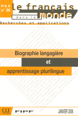 Français dans le monde, recherches et applications (Le), n° 39. Biographie langagière et apprentissage plurilingue