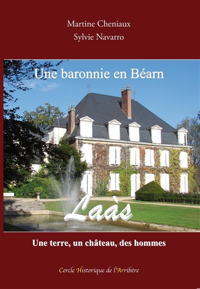 Une baronnie en Béarn : Laàs : une terre, un château, des hommes