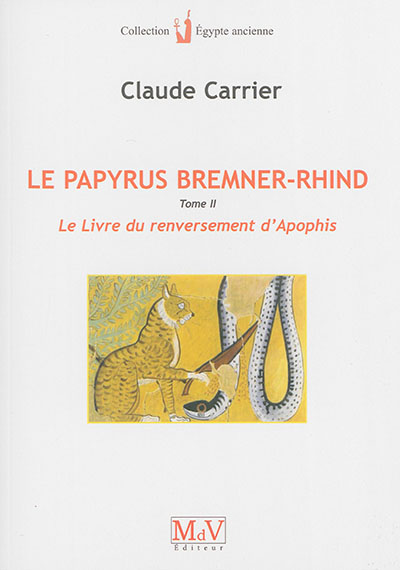 Le papyrus Bremner-Rhind : BM EA 10188. Vol. 2. Le livre du renversement d'Apophis
