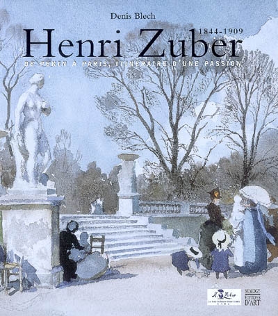 Henri Zuber, 1844-1909 : de Pékin à Paris, itinéraire d'une passion