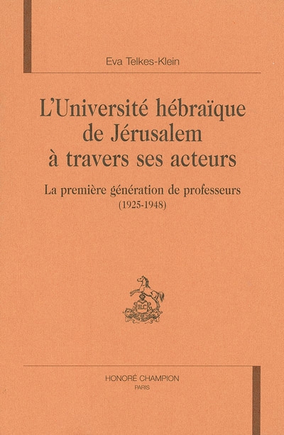 L'Université hébraïque de Jérusalem à travers ses acteurs : la première génération de professeurs (1925-1948)