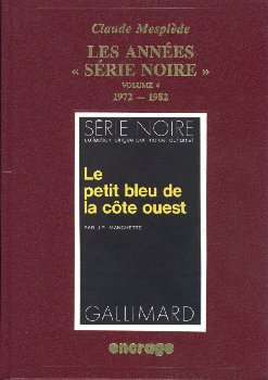Les années Série noire : bibliographie critique d'une collection policière. Vol. 4. 1972-1982