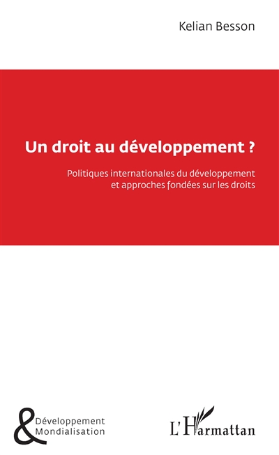Un droit au développement ? : politiques internationales du développement et approches fondées sur les droits