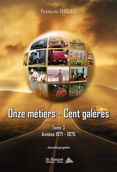 Onze métiers-cent galères : autobiographie. Vol. 3. Années 1971-1975