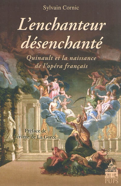 L'enchanteur désenchanté : Quinault et la naissance de l'opéra français