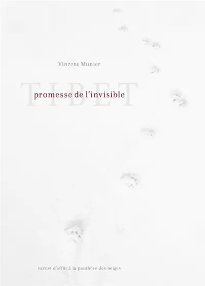 Tibet, promesse de l'invisible : carnet d'affût à la panthère des neiges