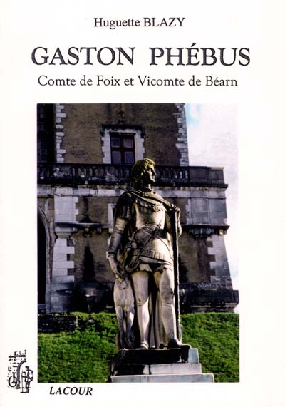 Gaston Phébus : Comte de Foix et Vicomte de Béarn