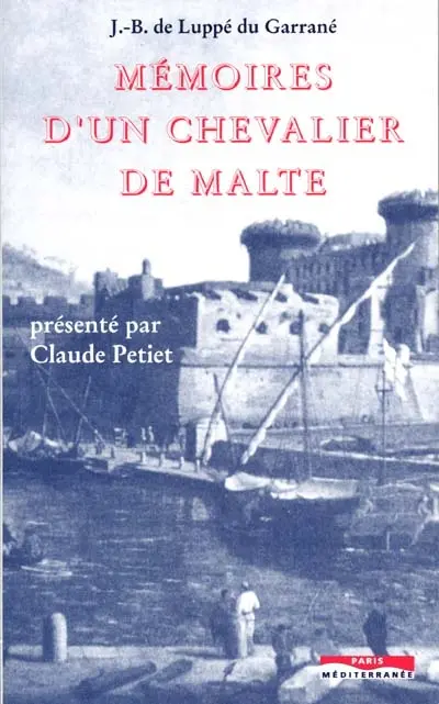 Mémoires d'un chevalier de Malte au XVIIe siècle. Mémoires de son neveu