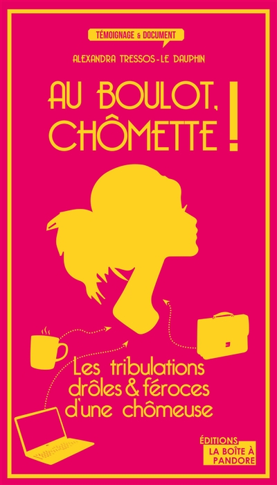 Au boulot, Chômette ! : les tribulations drôles & féroces d'une chômeuse