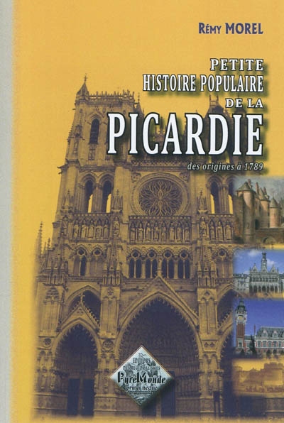Petite histoire populaire de la Picardie depuis les temps les plus reculés jusqu'en 1789