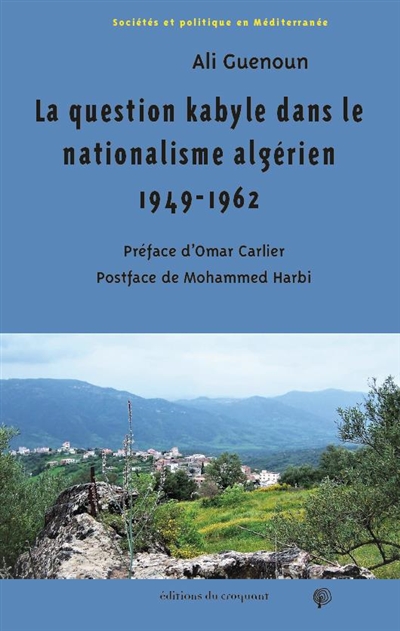 La question kabyle dans le nationalisme algérien 1949-1962 : comment la crise de 1949 est devenue la crise berbériste