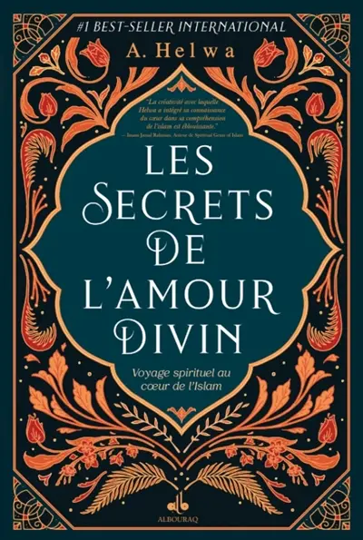 Les secrets de l'amour divin : voyage spirituel au coeur de l'islam