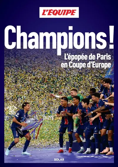 Champions ! : l'épopée de Paris en Coupe d'Europe