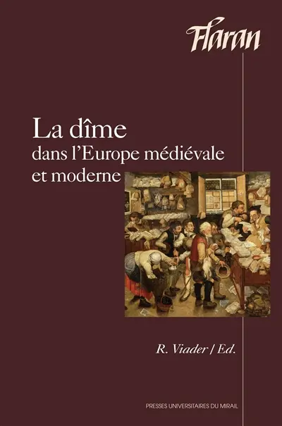 La dîme dans l'Europe médiévale et moderne : actes des XXXes Journées internationales d'histoire de l'abbaye de Flaran, 3 et 4 octobre 2008