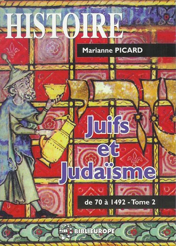 Juifs et judaïsme. Vol. 2. De 70 à 1492