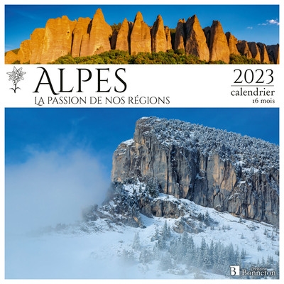Alpes : la passion de nos régions : 2023, calendrier 16 mois