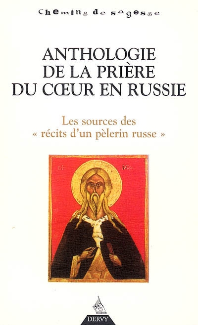 Anthologie de la prière du coeur en Russie : les sources des Récits d'un pèlerin russe
