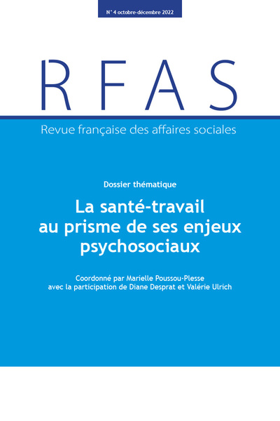 revue française des affaires sociales, n° 4 (2022). la santé-travail au prisme de ses enjeux psychosociaux