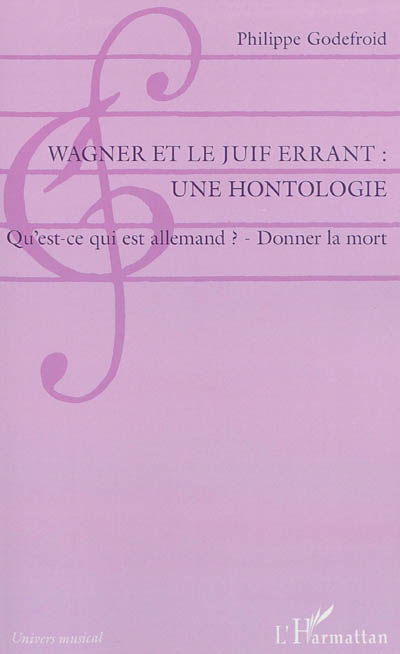 Wagner et le Juif errant, une hontologie : qu'est-ce qui est allemand ? : donner la mort