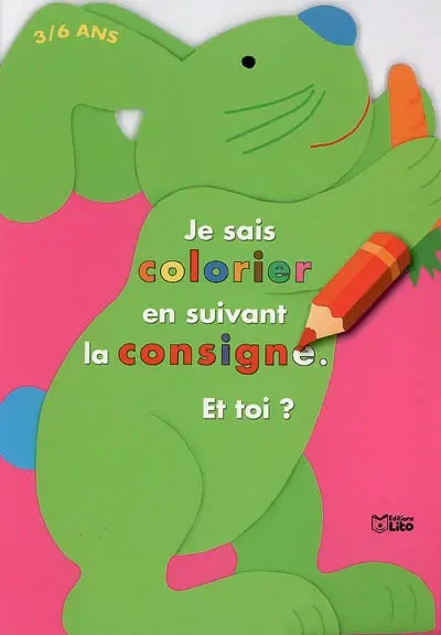 Je sais colorier en suivant la consigne, et toi ? 3-6 ans : le lapin