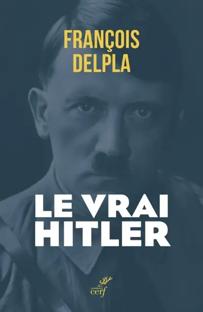 Le vrai Hitler : mythes et réalités