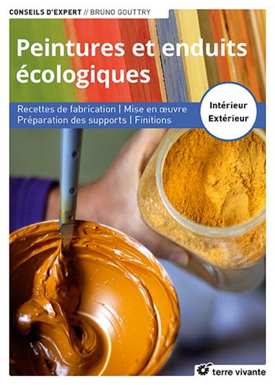 Peintures et enduits écologiques : recettes de fabrication, mise en oeuvre, préparation des supports, finitions : intérieur, extérieur