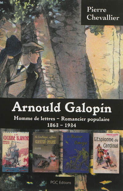 Arnould Galopin : homme de lettres, romancier populaire : 1863-1934