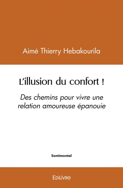 L’illusion du confort ! : Des chemins pour vivre une relation amoureuse épanouie