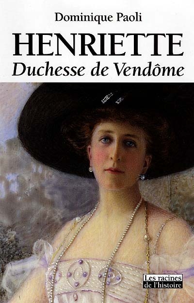 Henriette, duchesse de Vendôme : 1870-1948