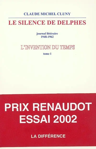 L'invention du temps. Vol. 1. Le silence de Delphes : journal littéraire, 1948-1962