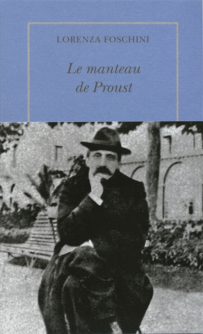 Le manteau de Proust : histoire d'une obsession littéraire