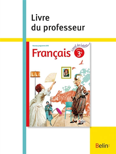 Français 3e cycle 4 : nouveau programme 2016 : livre du professeur