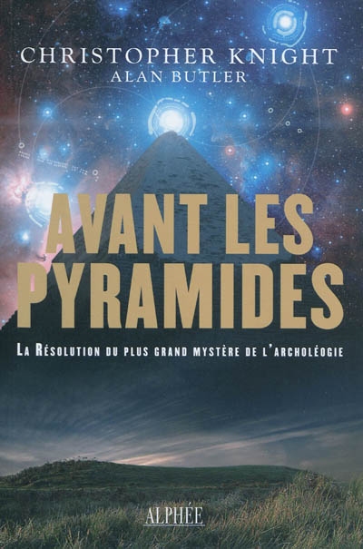 Avant les pyramides : la résolution du plus grand mystère de l'archéologie