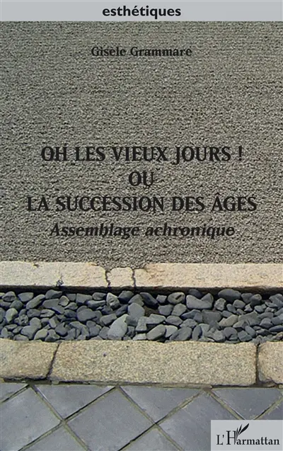 Oh les vieux jours ! ou La succession des âges : assemblage achronique