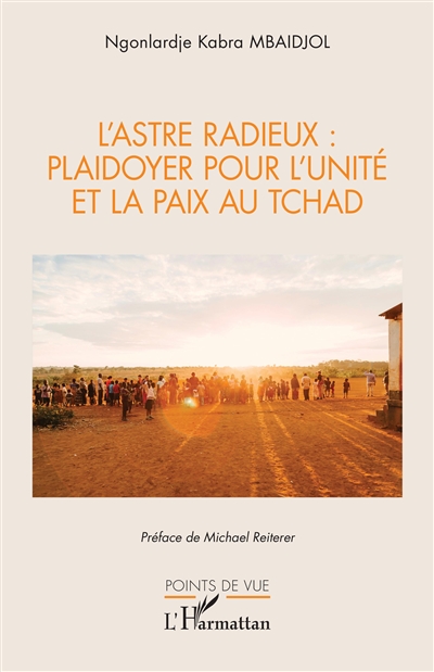 L'astre radieux : plaidoyer pour l'unité et la paix au Tchad