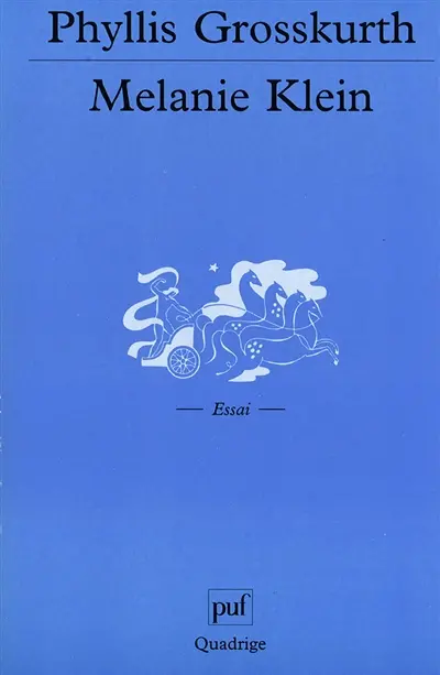 Mélanie Klein : son monde et son oeuvre