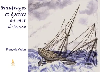 Naufrages et épaves en mer d'Iroise