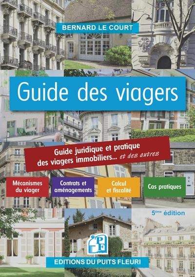 Guide des viagers : guide juridique et pratique des viagers immobiliers... et des autres