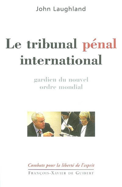 Le tribunal pénal international : gardien du nouvel ordre mondial
