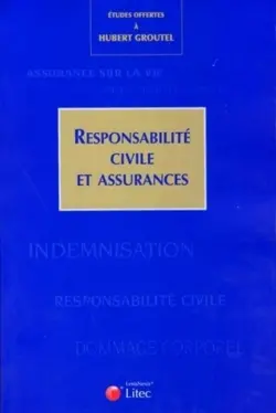 Responsabilité civile et assurances : études offertes à Hubert Groutel