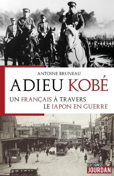 Adieu Kobé : un Français à travers le Japon en guerre