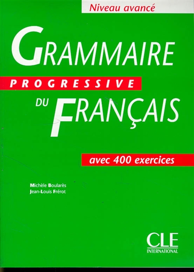 Grammaire progressive du français : avec 400 exercices : niveau avancé