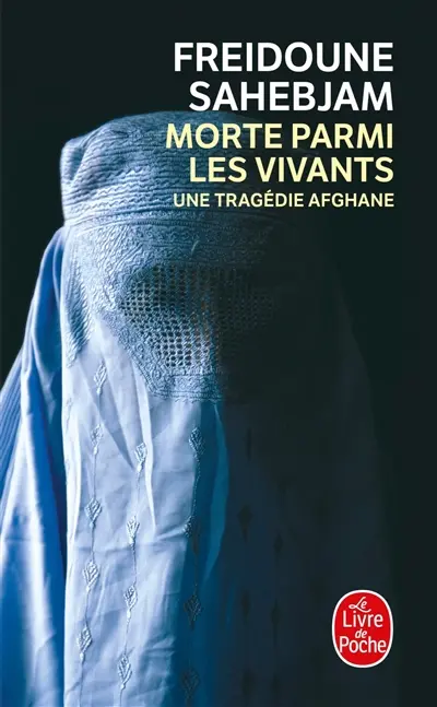 Morte parmi les vivants : une tragédie afghane Morte parmi les vivants : une tragédie afghane