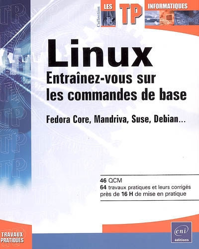Linux : entraînez-vous à utiliser le système : Fedora Core, Mandriva, Suse, Debian...